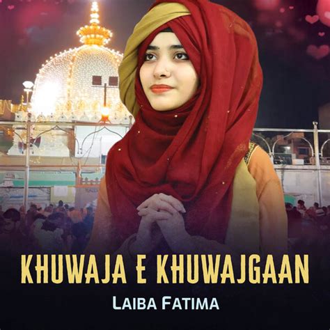 Khuwaja E Khuwajgaan By Laiba Fatima Single Nasheed Reviews