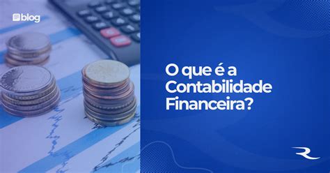 O Que é A Contabilidade Financeira Regency Contabilidade Digital E