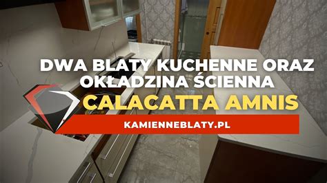 Dwa Kamienne Blaty Kuchenne Oraz Ok Adzina Cienna Calacatta Amnis