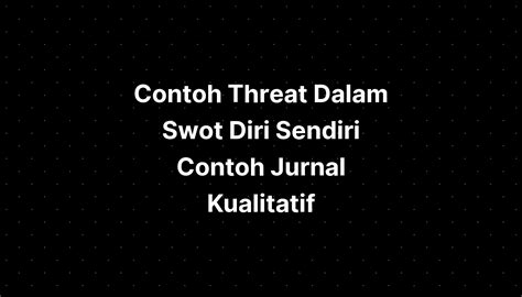 Contoh Threat Dalam Swot Diri Sendiri Contoh Jurnal Kualitatif Imagesee