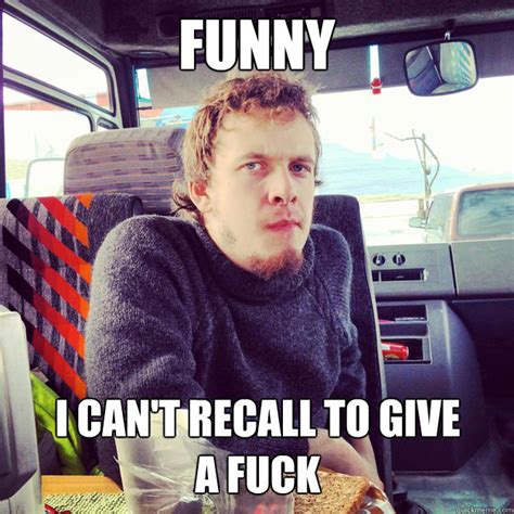 Funny I Can T Recall To Give A Fuck Sceptical Man Quickmeme