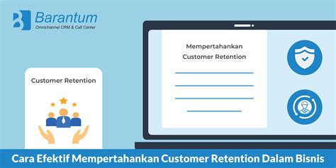 Cara Efektif Mempertahankan Customer Retention Dalam Bisnis