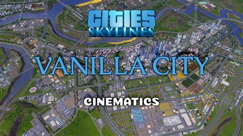 Cities Skylines Vanilla City Cinematics YouTube