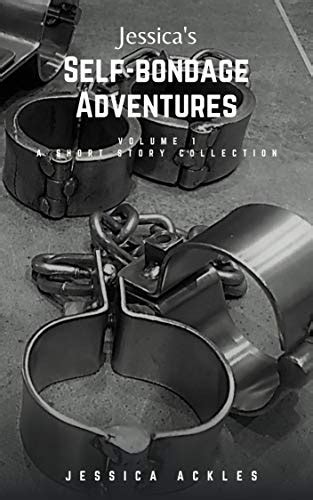 Jessicas Self Bondage Adventures Volume 1 A Bondage Short Story Collection English Edition