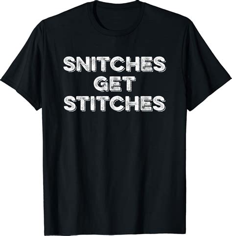 Snitches Get Stitches Funny Nachricht T Shirt Amazon De Fashion