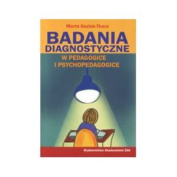 Badania Diagnostyczne W Pedagogice I Psychopedagogice Guziuk Tkacz