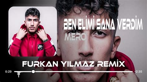 Mero Ben Elimi Sana Verdim Furkan Y Lmaz Remix Yine Nand M