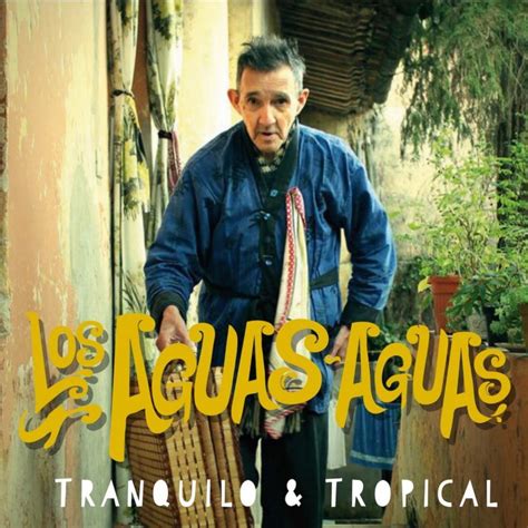 Letra De Tranquilo And Tropical De Los Aguas Aguas Musixmatch