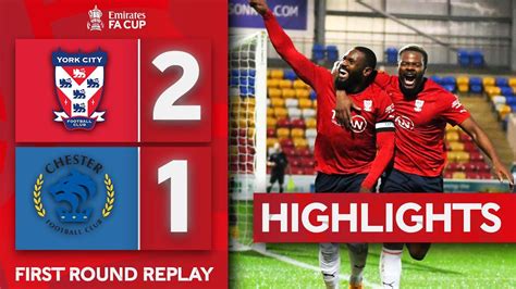 York City 2 1 Chester Fc First Round Replay Highlights Emirates