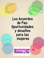 Los Acuerdos de Paz Oportunidades y desafíos para las mujeres Cumbre