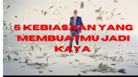 5 KEBIASAAN UNTUK MENJADI KAYA YouTube