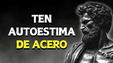 Claves Estoicas Para Una Autoestima Indestructible Estoicismo Youtube