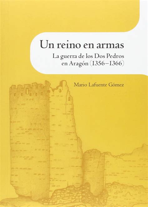 Amazon Un Reino En Armas La Guerra De Los Dos Pedros En Arag N