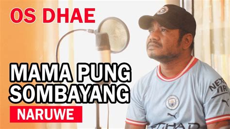 LAGU AMBON TERBARU MAMA PUNG SOMBAYANG NARUWE By OS DHAE Chords