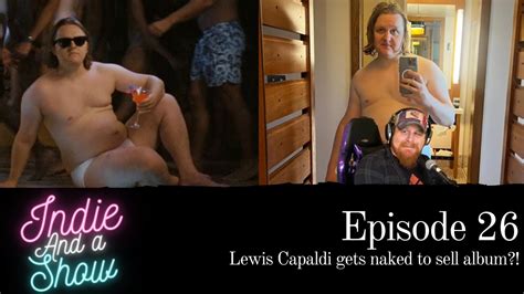 Episode Lewis Capaldi Gets Naked To Sell Album Youtube