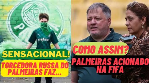 COMO ASSIM PALMEIRAS ACIONADO NA FIFA RUSSA TORCEDORA DO PALMEIRAS