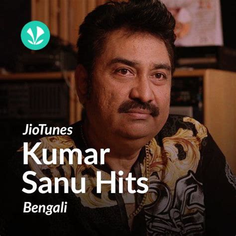 Kumar Sanu - Bengali - JioTunes - Latest Bengali Songs Online - JioSaavn