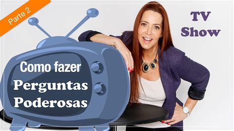 Como Fazer PERGUNTAS PODEROSAS Parte 2 COACHING YouTube