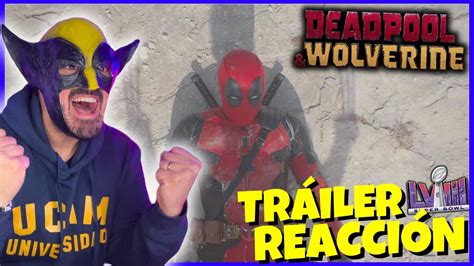 ¡se Viene La Peli Del Año 😱 Deadpool And Wolverine Super Bowl Tráiler Reacción Youtube