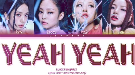 Blackpink Yeah Yeah Yeah Lyrics Color Coded Youtube