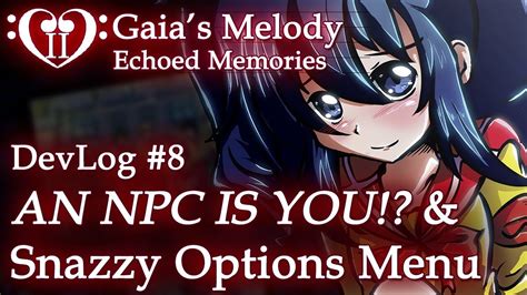 Gaia S Melody EM2 DevLog 8 AN NPC IS YOU Snazzy Options Menu