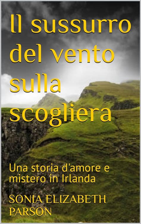 Il Sussurro Del Vento Sulla Scogliera Una Storia D Amore E Mistero In