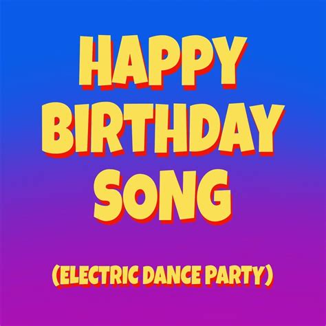 Happy Birthday Song Electric Dance Party Single Album By Happy