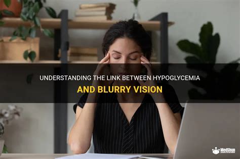 Understanding The Link Between Hypoglycemia And Blurry Vision Medshun