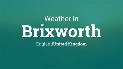 Weather for Brixworth, England, United Kingdom