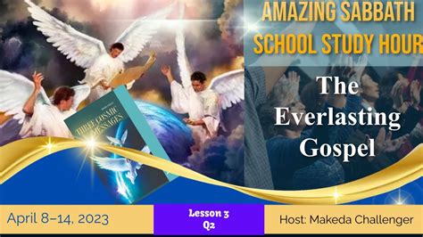 The Everlasting Gospel Amazing Sabbath School Lesson Study Hour 3