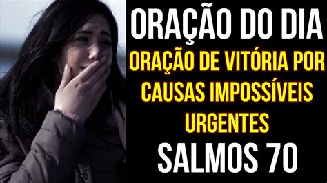 Ora O Do Dia Ora O De Vit Ria Por Causas Imposs Veis Urgentes Salmos