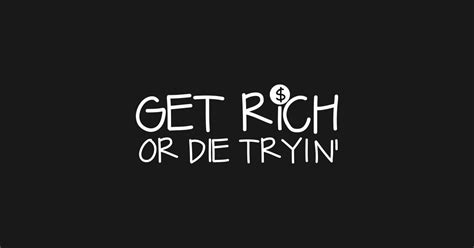 Get Rich or Die Tryin - Rich - Sticker | TeePublic