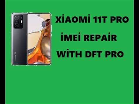 XİAOMİ 11T PRO İMEİ REPAİR DFT PRO YouTube