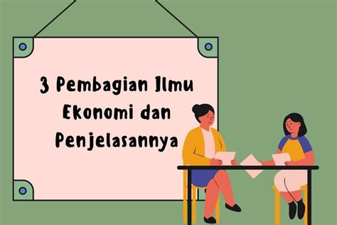 3 Pembagian Ilmu Ekonomi Dan Penjelasannya