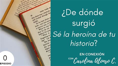 Sé la heroína de tu historia Episodio de introducción De dónde surgió