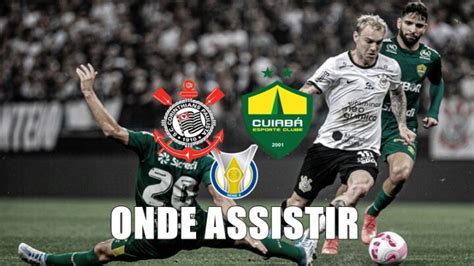 Assistir Corinthians X Cuiabá Ao Vivo Como Assistir Online Ao Jogo Do