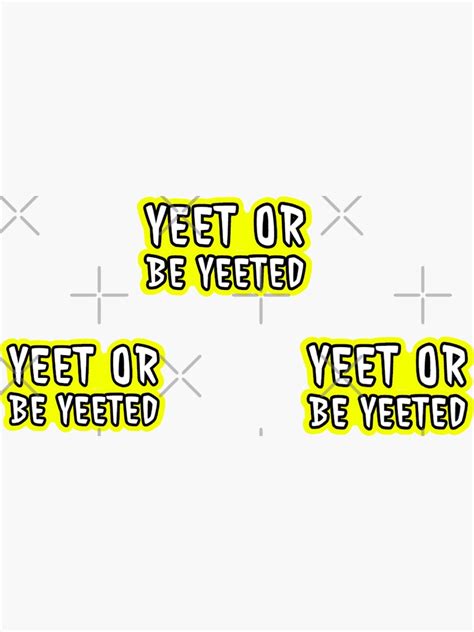 Yeet Or Be Yeeted Stickers Sticker For Sale By Infinitebubble Redbubble