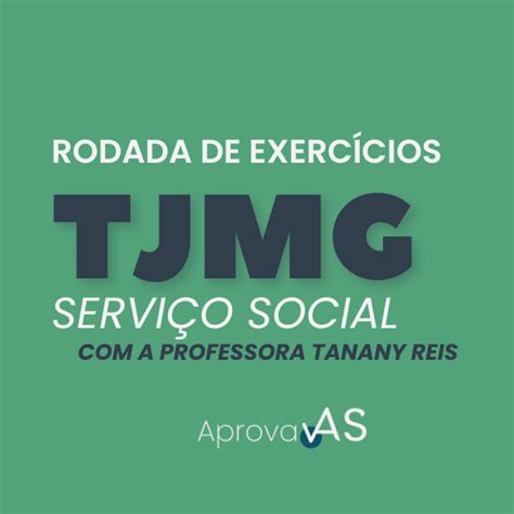 RODADA DE EXERCÍCIOS TJMG SERVIÇO SOCIAL Aprova AS Preparatórios