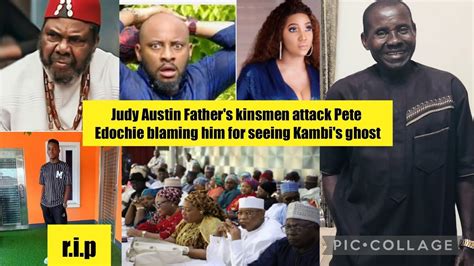 Pete Edochie Is In Shock As Judy Austin Father Brought His Kinsmen To