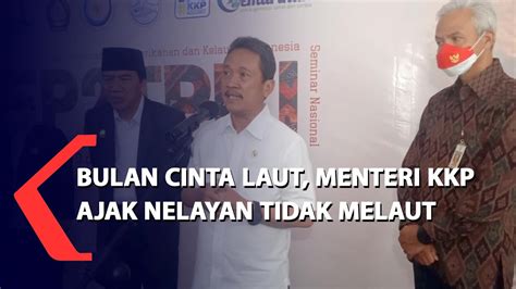 Bulan Cinta Laut Menteri Kkp Ajak Nelayan Tidak Melaut Youtube