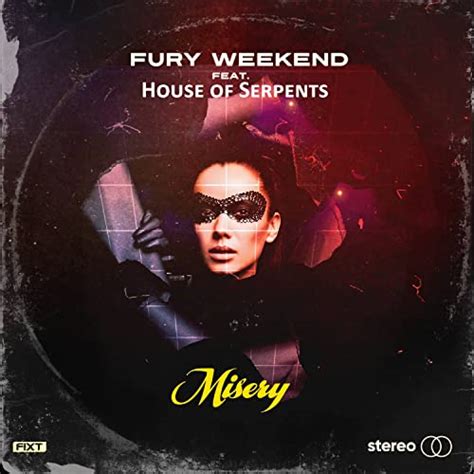 Misery De Fury Weekend Feat House Of Serpents Sur Amazon Music Unlimited