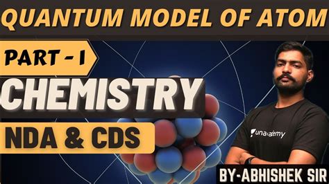 Quantum Model Of Atom Part 1 Chemistry For NDA Chemistry For