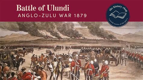 The Bloody Climax Of The Anglo Zulu War The Battle Of Ulundi 1879