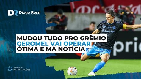 A GRANDE E A PÉSSIMA NOTÍCIA DA NOITE NO GRÊMIO GEROMEL VAI OPERAR