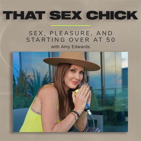 Sex Pleasure And Starting Over At With Amy Edwards Sex Love Co