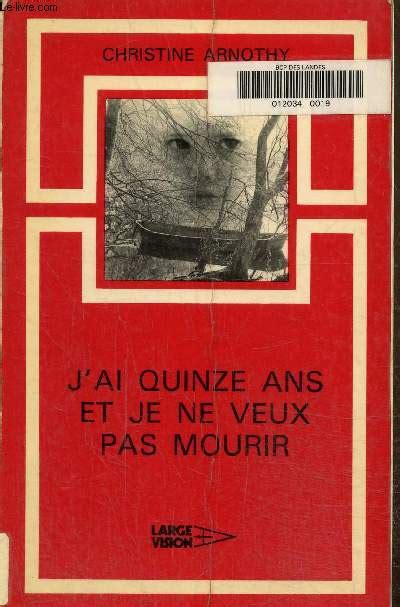 J ai quinze ans et je ne veux pas mourir Texte en gros caractères by