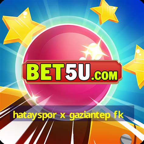 Hatayspor X Gaziantep Fk Ios