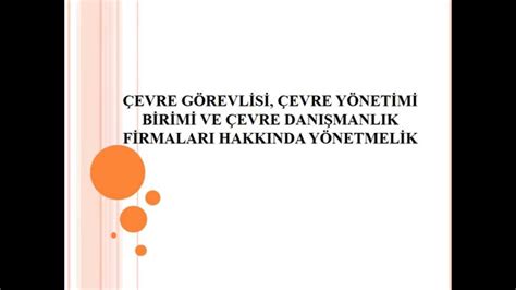 Slayt 2 ÇEVRE GÖREVLİSİ ÇEVRE YÖNETİM BİRİMİ VE DANIŞMANLIK FİRMALARI