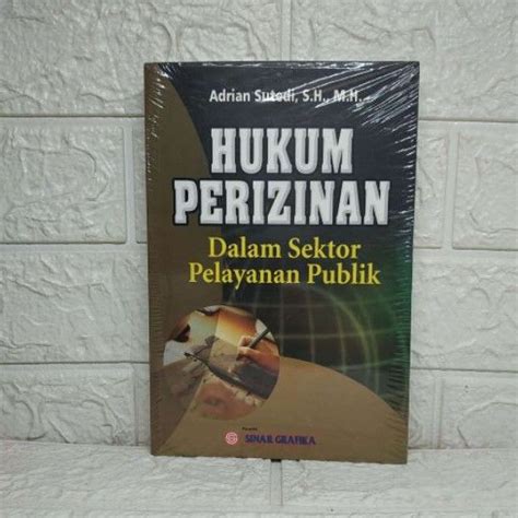 Jual HUKUM PERIZINAN DALAM SEKTOR PELAYANAN PUBLIK Adrian Sutedi S H