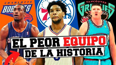 ¿cuÁl Es El Peor Equipo De La Historia De La Nba Youtube